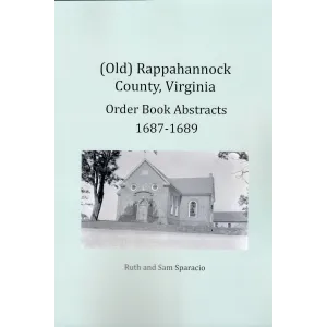 (Old) Rappahannock County, Virginia Order Book Abstracts, 1687-1689