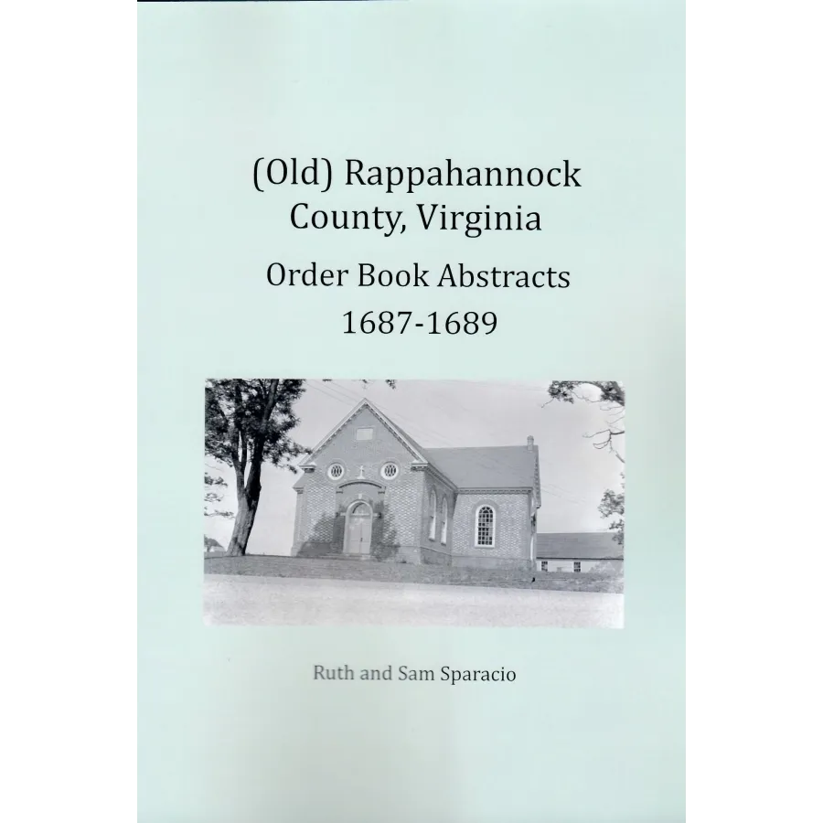 (Old) Rappahannock County, Virginia Order Book Abstracts, 1687-1689